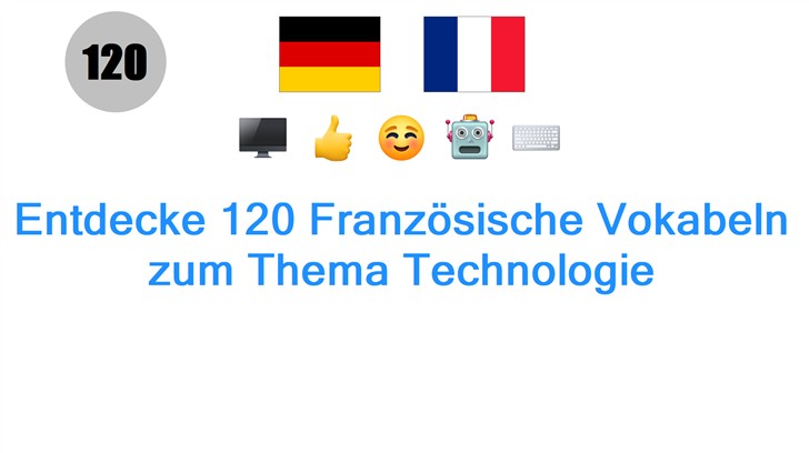 Entdecke 120 Französische Vokabeln zum Thema Technologie
